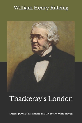 Thackeray's London: a description of his haunts... B08HT9PV1S Book Cover