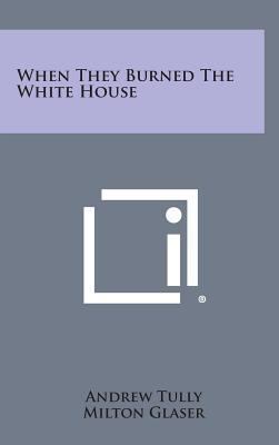 When They Burned the White House 1258971127 Book Cover