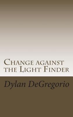 Change against the Light Finder 1494299569 Book Cover