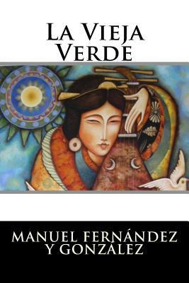 La Vieja Verde [Spanish] 1523657367 Book Cover
