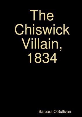 The Chiswick Villain, 1834 1326325183 Book Cover