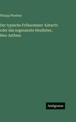 Der typische Frühsommer-Katarrh: oder das sogen... [German] 3388494517 Book Cover