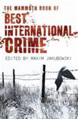 The Mammoth Book of Best International Crime 1845299574 Book Cover