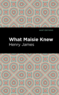 What Maisie Knew 1513266233 Book Cover