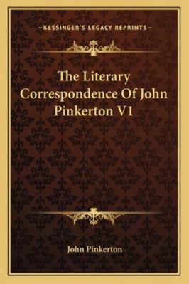 The Literary Correspondence Of John Pinkerton V1 1163301914 Book Cover