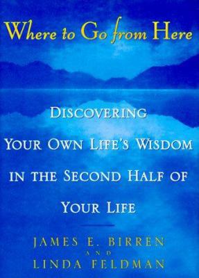 Where to Go from Here : Discovering Your Own Li... 0684830574 Book Cover