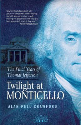 Twilight at Monticello: The Final Years of Thom... 1400060796 Book Cover