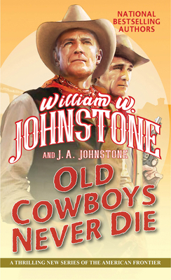 Old Cowboys Never Die: An Exciting Western Nove... 1496739922 Book Cover