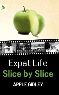 Expat Life Slice by Slice 1904881718 Book Cover