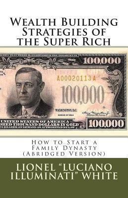 Wealth Building Strategies of the Super Rich: H... 1463768850 Book Cover