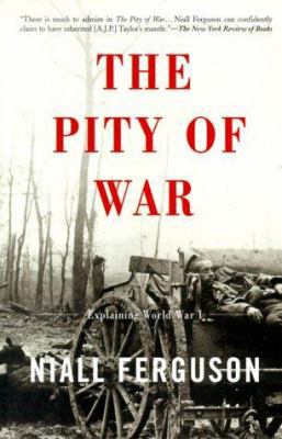 The Pity of War: Explaining World War I (Revised) 0465057128 Book Cover