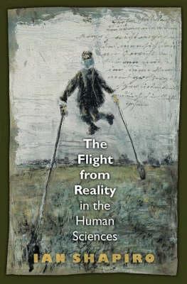 The Flight from Reality in the Human Sciences 0691134014 Book Cover