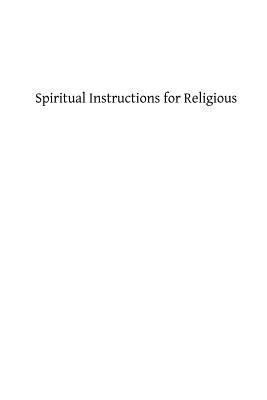 Spiritual Instructions for Religious 1482787032 Book Cover