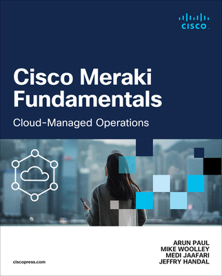 Cisco Meraki Fundamentals: Cloud-Managed Operat... 0138167575 Book Cover