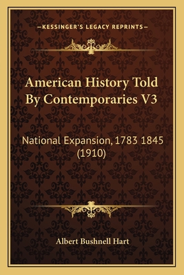 American History Told By Contemporaries V3: Nat... 1164080490 Book Cover