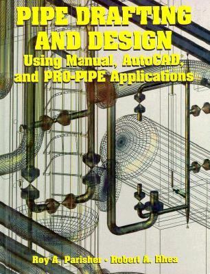 Pipe Drafting and Design:: Using Manual, AutoCA... 0884156575 Book Cover