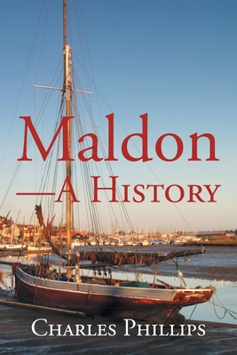 Maldon-A History 1728398266 Book Cover