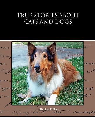 True Stories about Cats and Dogs 1438532741 Book Cover