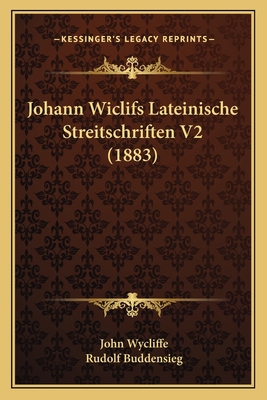 Johann Wiclifs Lateinische Streitschriften V2 (... [German] 1167247450 Book Cover