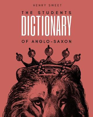 The Students Dictionary of Anglo-Saxon 1981705708 Book Cover