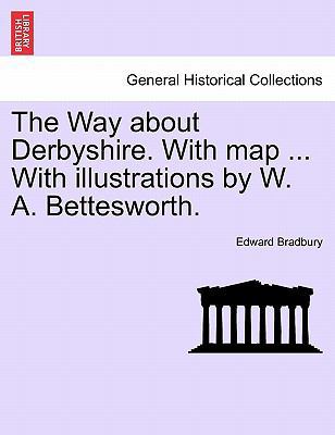 The Way about Derbyshire. with Map ... with Ill... 1241048479 Book Cover