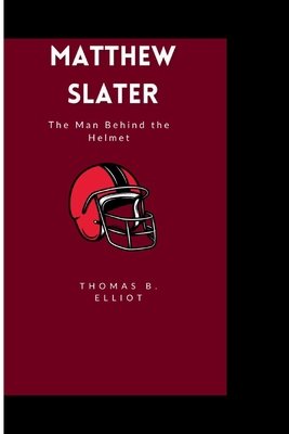 Matthew Slater: The Man Behind the Helmet B0CWDX5FMK Book Cover