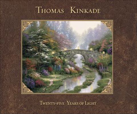 Thomas Kinkade: 25 Years of Light 0740777033 Book Cover