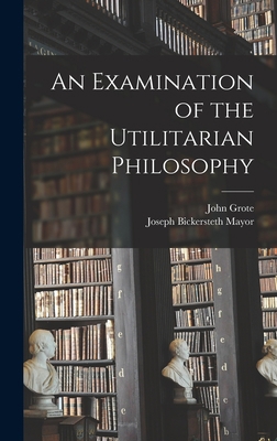 An Examination of the Utilitarian Philosophy 101708985X Book Cover