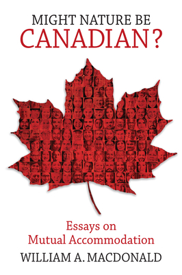 Might Nature Be Canadian?: Essays on Mutual Acc... 0228001455 Book Cover