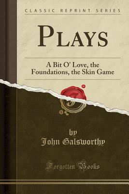 Plays: A Bit O' Love, the Foundations, the Skin... 1330062728 Book Cover