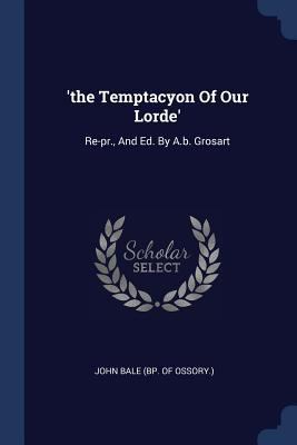 'the Temptacyon Of Our Lorde': Re-pr., And Ed. ... 1377254240 Book Cover