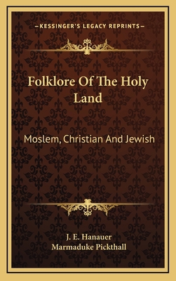 Folklore Of The Holy Land: Moslem, Christian An... 1163412899 Book Cover