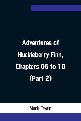 Adventures of Huckleberry Finn, Chapters 06 to ... 9354757936 Book Cover
