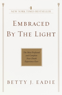 Embraced by the Light: The Most Profound and Co... 0553382152 Book Cover