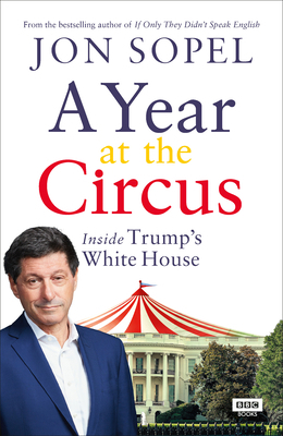 A Year at the Circus: Inside Trump's White House 178594438X Book Cover