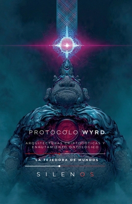 Protocolo Wyrd: Arquitecturas Criptogóticas [Spanish] B0H4217HKC Book Cover