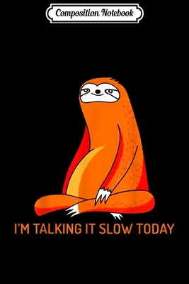 Composition Notebook: I'm Talking It Slow Today  Journal/Notebook Blank Lined Ruled 6x9 100 Pages
