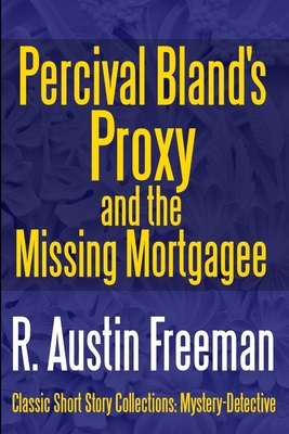 Percival Bland's Proxy and The Missing Mortgagee 1387148346 Book Cover