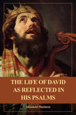 The Life of David as Reflected in his Psalms: E... [Large Print] B0BFGBKWY6 Book Cover