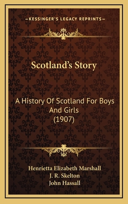 Scotland's Story: A History Of Scotland For Boy... 1164436244 Book Cover