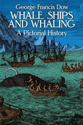 Whale Ships and Whaling: A Pictorial History 0486248089 Book Cover