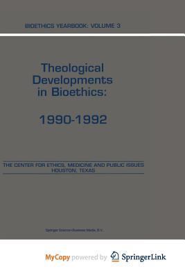 Bioethics Yearbook: Volume 3 - Theological Developments in Bioethics: 1990-1992 (Bioethics Yearbook) 0792325559 Book Cover