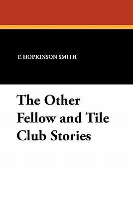 The Other Fellow and Tile Club Stories 1434424138 Book Cover