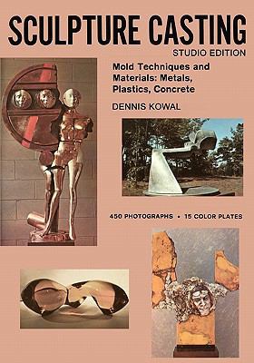 Sculpture Casting: Mold Techniques and Material... 1453876170 Book Cover