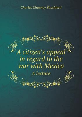 A citizen's appeal in regard to the war with Me... 5518706111 Book Cover