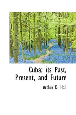 Cuba; Its Past, Present, and Future 1116456079 Book Cover