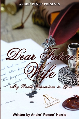 Dear Future Wife: My Poetic Expressions to You B086PN2J1L Book Cover
