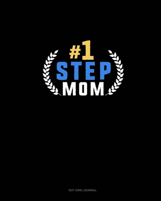 #1 Step Mom: Dot Grid Journal 165329812X Book Cover