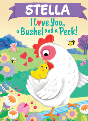 Stella I Love You a Bushel and a Peck 1464239150 Book Cover