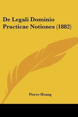 De Legali Dominio Practicae Notiones (1882) [Latin] 1160401136 Book Cover